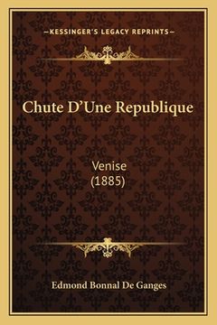 portada Chute D'Une Republique: Venise (1885) (en Francés)