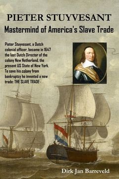 portada PIETER STUYVESANT - Mastermind of America's Slave Trade (en Inglés)