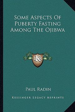 portada some aspects of puberty fasting among the ojibwa (en Inglés)