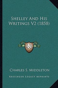 portada shelley and his writings v2 (1858) (en Inglés)