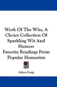 portada work of the wits, a choice collection of sparkling wit and humor: favorite readings from popular humorists (en Inglés)