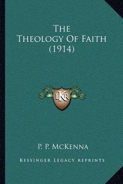 portada the theology of faith (1914) (en Inglés)