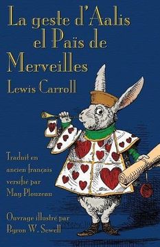 portada La geste d'Aalis el Païs de Merveilles: Alice's Adventures in Wonderland in Old French (Old French Edition)