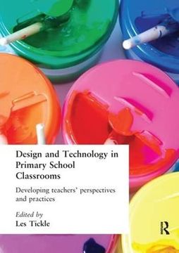 portada Design and Technology in Primary School Classrooms: Developing Teachers' Perspectives and Practices (en Inglés)