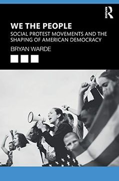 portada We the People: Social Protests Movements and the Shaping of American Democracy 