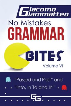 portada No Mistakes Grammar Bites, Volume vi: Passed and Past, and Into, in to and in (in English)