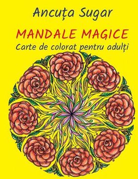 portada Mandale Magice: Carte de Colorat Pentru Adulti. Editia Compacta