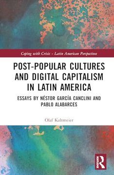 portada Post-Popular Cultures and Digital Capitalism in Latin America (Coping With Crisis - Latin American Perspectives) (en Inglés)