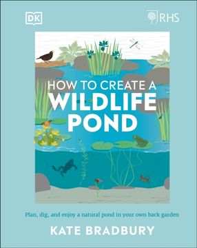 portada Rhs how to Create a Wildlife Pond: Plan, Dig, and Enjoy a Natural Pond in Your own Back Garden (en Inglés)