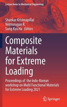 portada Composite Materials for Extreme Loading: Proceedings of the Indo-Korean Workshop on Multi Functional Materials for Extreme Loading 2021 (en Inglés)