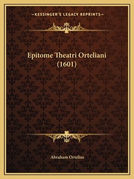portada Epitome Theatri Orteliani (1601) (en Latin)