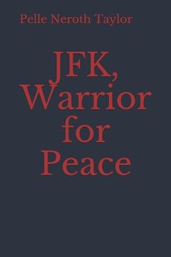 portada JFK, Warrior for Peace (en Inglés)