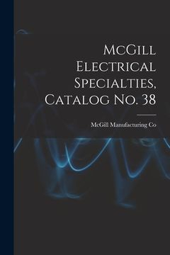 portada McGill Electrical Specialties, Catalog No. 38 (en Inglés)