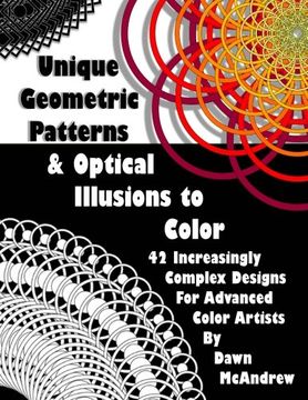 portada Unique Geometric Patterns and Optical Illusions to Color: A Collection of 42 Increasingly Complex Designs for Advanced Color Artists (in English)