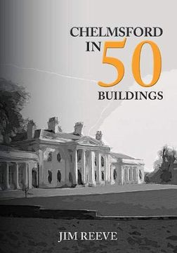 portada Chelmsford in 50 Buildings (en Inglés)