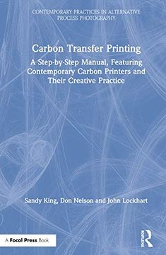 portada Carbon Transfer Printing: A Step-By-Step Manual, Featuring Contemporary Carbon Printers and Their Creative Practice (en Inglés)