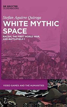 portada White Mythic Space Racism, the First World War, and Battlefield 1 (en Inglés)