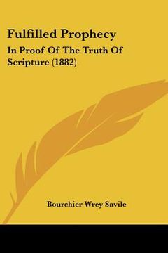 portada fulfilled prophecy: in proof of the truth of scripture (1882) (in English)