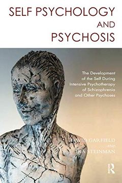 portada Self Psychology and Psychosis: The Development of the Self During Intensive Psychotherapy of Schizophrenia and Other Psychoses (en Inglés)