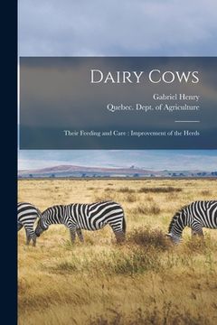 portada Dairy Cows [microform]: Their Feeding and Care: Improvement of the Herds (in English)