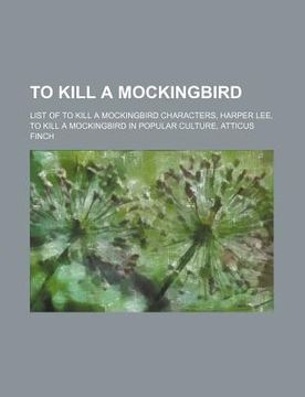 portada to kill a mockingbird: list of to kill a mockingbird characters, harper lee, to kill a mockingbird in popular culture, atticus finch