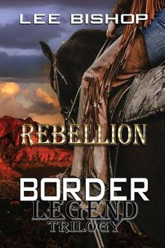 portada Rebellion: Border Legend Trilogy (en Inglés)