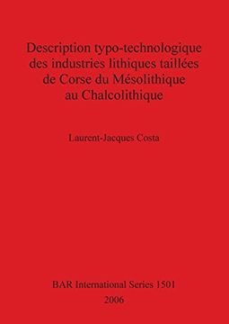 portada Description typo-technologique des industries lithiques taillées de Corse du Mésolithique au Chalcolithique (BAR International Series)