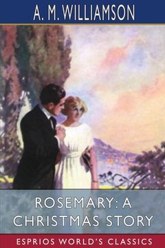 portada Rosemary: A Christmas Story (Esprios Classics): and C. N. Williamson (en Inglés)