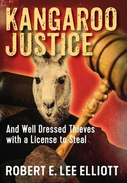 portada Kangaroo Justice: And Well Dressed Thieves with a License to Steal (in English)