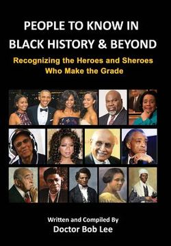 portada People to Know in Black History & Beyond: Recognizing the Heroes and Sheroes Who Make the Grade - Volume 1 (en Inglés)