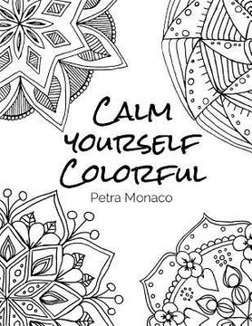 portada Calm yourself Colorful: 30 Mandala Designs to color for stress relief (en Inglés)