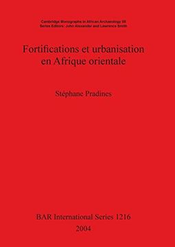 portada Fortifications et Urbanisation en Afrique Orientale (1216) (British Archaeological Reports International Series) (en Inglés)