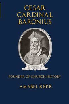 portada Cesar Cardinal Baronius: Founder of Church History (in English)