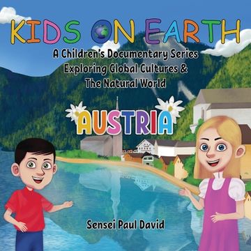 portada Kids On Earth: A Children's Documentary Series Exploring Global Cultures & The Natural World: AUSTRIA (en Inglés)