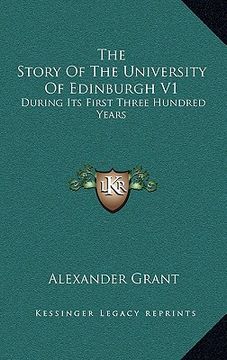 portada the story of the university of edinburgh v1: during its first three hundred years (en Inglés)
