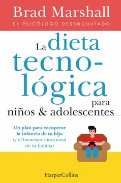 portada La Dieta Tecnológica Para Niños Y Adolescentes: (The Tech Diet for Your Child & Teen - Spanish Edition) (in Spanish)