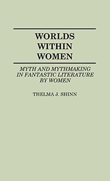 portada Worlds Within Women: Myth and Mythmaking in Fantastic Literature by Women (en Inglés)