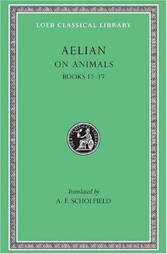 portada On Animals: Aelian: On the Characteristics of Animals, Volume Iii, Books 12-17 (Loeb Classical Library no. 449) 