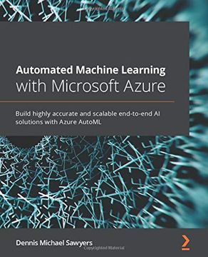 portada Automated Machine Learning With Microsoft Azure: Build Highly Accurate and Scalable End-To-End ai Solutions With Azure Automl