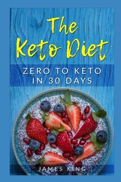 portada The Keto Diet: Zero to Keto in 30 Days (en Inglés)