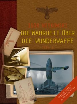 portada Die Wahrheit über die Wunderwaffe: Geheime Waffentechnologie im Dritten Reich (in German)