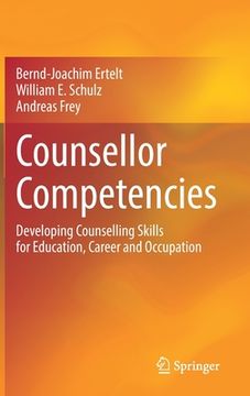 portada Counsellor Competencies: Developing Counselling Skills for Education, Career and Occupation (en Inglés)