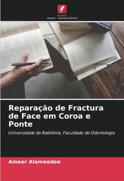 portada Reparação de Fractura de Face em Coroa e Ponte: Universidade da Babilónia, Faculdade de Odontologia (en Portugués)