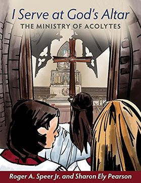 portada I Serve at God's Altar: The Ministry of Acolytes (in English)