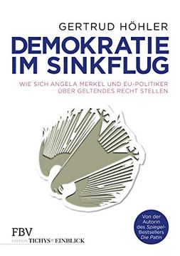 portada Demokratie im Sinkflug: Wie Sich Angela Merkel und Eu-Politiker Über Geltendes Recht Stellen (Edition Tichys Einblick) (en Alemán)