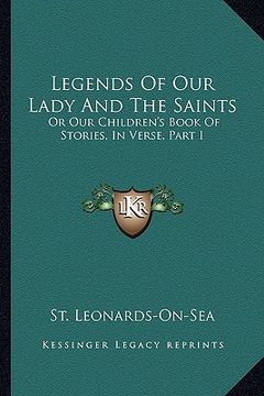 portada legends of our lady and the saints: or our children's book of stories, in verse, part i (en Inglés)