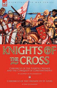 portada knights of the cross: chronicle of the fourth crusade and the conquest of constantinople & chronicle of the crusade of st. louis (in English)