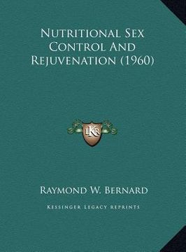portada nutritional sex control and rejuvenation (1960) (en Inglés)