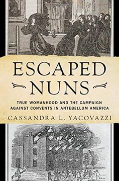 portada Escaped Nuns: True Womanhood and the Campaign Against Convents in Antebellum America (en Inglés)