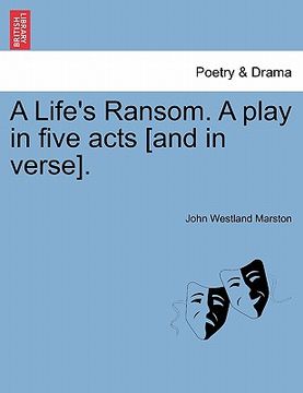 portada a life's ransom. a play in five acts [and in verse].